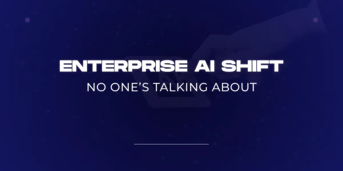 Enterprise AI Shift no one's talking about