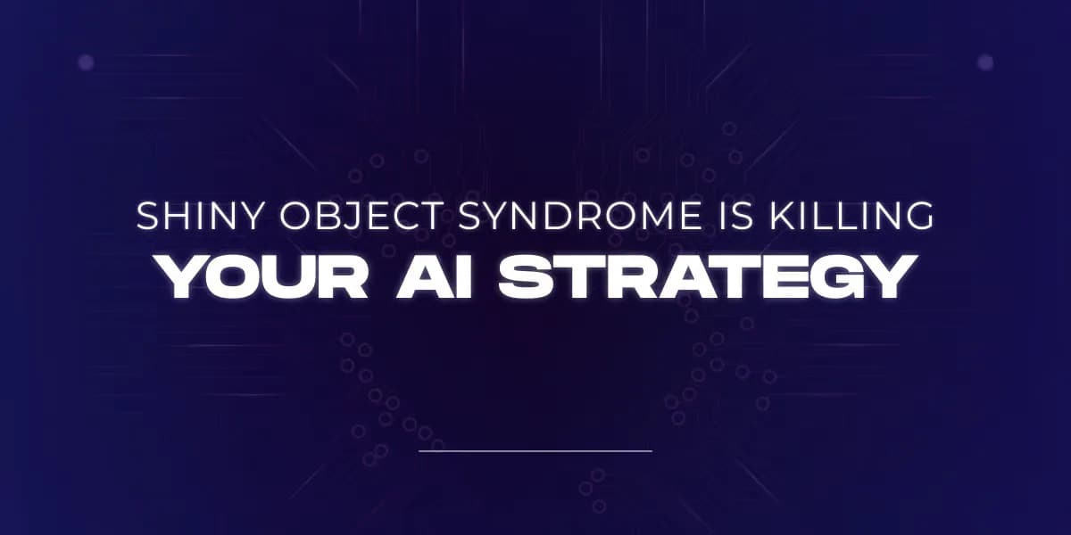 Shiny object syndrome is killing your AI strategy