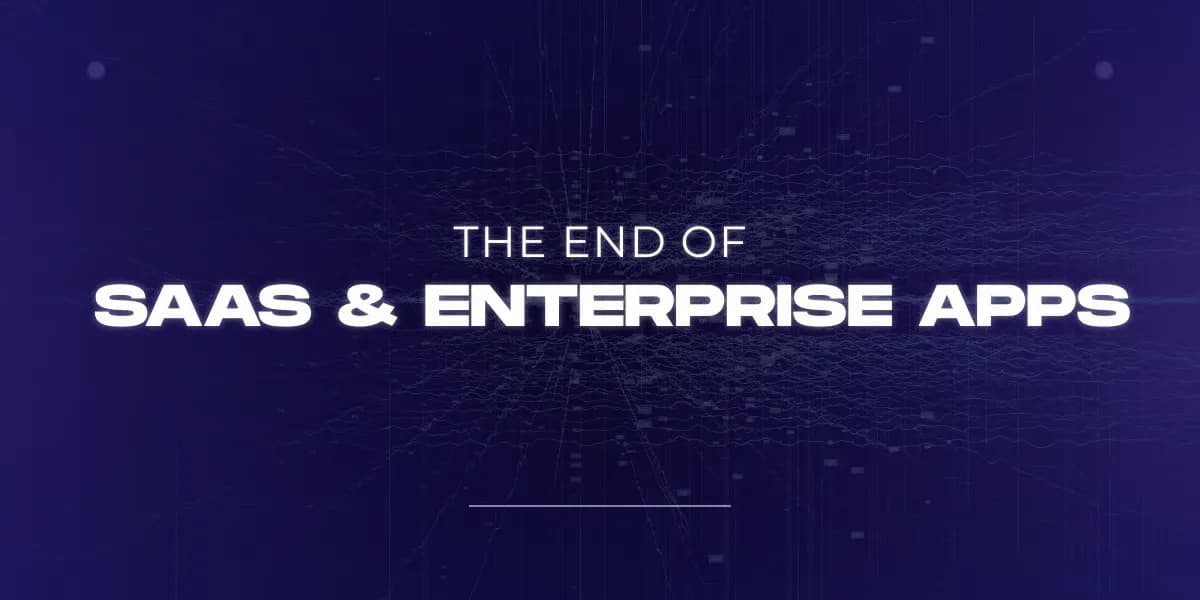 The End of SAAS & Enterprise Apps